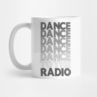 Dance Dance Dance Dance Dance To The Radio #1 Mug